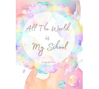 All the World Is My School: Timeless Hardcover Journal | 100 Lined Pages for Journaling, Note-Taking, and Homeschool Inspiration