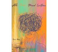 All These Mixed Emotions: A poetry collection on Love, Healing, Heartbreak, and Self-Discovery