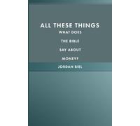 All These Things: What does the Bible say about money?