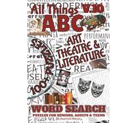 All Things ABC Word Search: Art, Theatre & Literature: Volume 10 of 10 | 100+ Puzzles & 1,000+ Words About The Arts from A-Z | Cultural Brain Games ... (All Things Word Search Books 50-100 Puzzles)