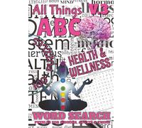 All Things ABC Word Searches: Health & Wellness: Volume 3 of 10 | 100+ Word Searches A-Z | 1,000+ Terms about the Human Body, Medicine, Fitness & ... (All Things Word Search Books 50-100 Puzzles)