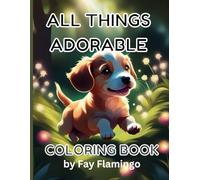 All Things Adorable Coloring Book: A wide variety of semi-grayscale adorable images for you to color.