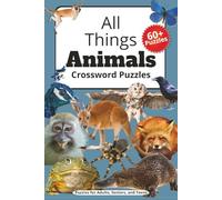 All Things Animals Crossword Puzzles: Crossword Puzzles with Easy to Read Print about Animals, Wildlife, Nature and More | 6x9 inches, 123 pages | 50+ ... Gift for Vacations, Holidays, and Relaxation