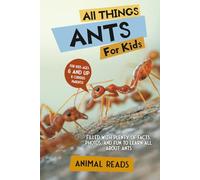 All Things Ants For Kids: Filled With Plenty of Facts, Photos, and Fun to Learn all About Ants