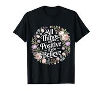 All Things Are Positive If You Believe Mentalidad de fe - Camiseta