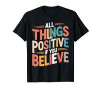 All Things Are Positive If You Believe Mentalidad de fe Camiseta