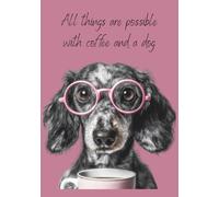 All Things are Possible with Coffee and a Dog: A 7x10 inch Cozy Journal for Coffee Lovers, Pet Parents & Dreamers