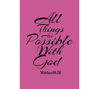 All Things Are Possible With God Notebook: Gift For Women