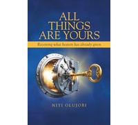 All Things Are Yours: Receiving What Heaven Has Already Released