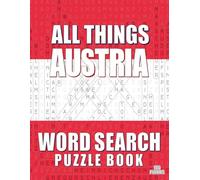 ALL THINGS AUSTRIA - Word Search Puzzle Book: Word Find Adult Large Print | Austrian Themed | Brain Games While Discovering Austria