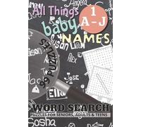All Things Baby Names Word Search - Volume 1 (A-J): 99 Name Puzzles | 799+ International Baby Names | 6 x 9, 198 Pages | A Joyful Keepsake for ... (All Things Word Search Books 50+ Puzzles)