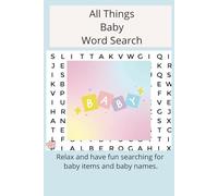 All things Baby Word Search: Baby items, baby names, Baby word Search book, 6x9, 50+ puzzles, easy to read, relaxing and fun, perfect for mothers to be.