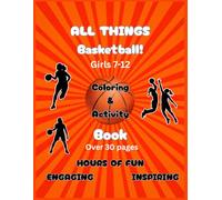 All Things Basketball: Cute Fun Basketball Sporty Empowering Encouraging Motivational Educational Coloring & Activity Book for Girls: 30+ Inspiring ... Activity Pages for Girls Who Love Basketball