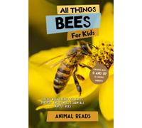 All Things Bees For Kids: Filled With Plenty of Facts, Photos, and Fun to Learn all About Bees