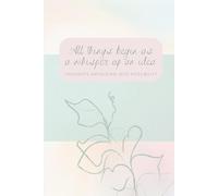All things begin as a whisper of an idea - thoughts unfolding into possibility: Dot Grid Notebook | 200 Pages | Premium Hardcover Edition