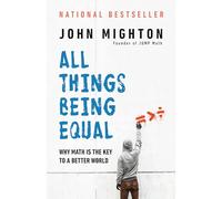 All Things Being Equal: Why Math Is the Key to a Better World