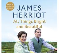 All Things Bright and Beautiful: The Classic Memoirs of a Yorkshire Country Vet (All Creatures Great and Small) [Audio]