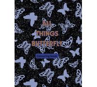 All things butterfly: Colouring book