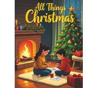 All Things Christmas: Over 50 Christmas images to delight the whole family on single sided pages. Great for relaxation and family bonding.
