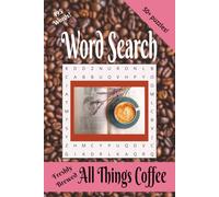 All Things Coffee Word Search: Your Daily Brew of 50+ Fun Coffee-Themed Word Search Puzzles To Enjoy! Relaxing and calming |110 pages | 6 x 9 inches