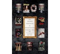 All Things Fantastic & Frightening Volume Two: 2024-2025