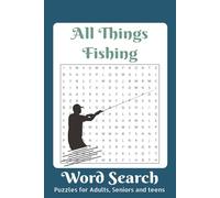 All Things Fishing Word Search Book: Word Searches with easy to read print | Perfect for the fishing fanatic, the word search lover, or the teen ... free fun to pass the time.| 55+ puzzles