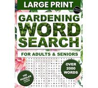 All things Gardening! Word Search Book | 100 Themed, 2000 words packed with Gardening words: Word Find Large Print: Gardening Word Search for Adults and Seniors