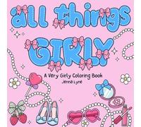 All Things Girly: A Cute Coquette Aesthetic Coloring Book for Women & Teen Girls - Bows, Beauty, Sweets & Soft-Girl Designs for Relaxation
