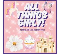 All Things Girly!: A cute simple and easy coloring book for girls! Perfect for Ages 2-5