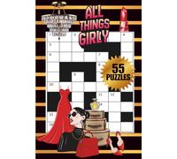ALL THINGS GIRLY CROSSWORD PUZZLE BOOK, A Fun and Stylish Collection of 55 Fashion, Beauty, and Glam-Themed Crossword Puzzles| Solutions Included: ... Entertainment (MINDFUL ESCAPE COLLECTION)