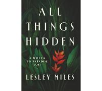 All Things Hidden: A Witness to Paradise Lost