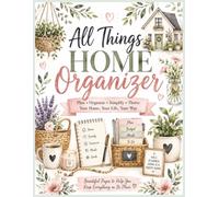 All Things Home Organizer in Black and White: All the Lists you Need to Organize your Home