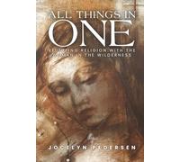 All Things In One: Reuniting Religion With The Woman In The Wilderness