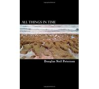 All Things in Time: Words and sayings of an old man with nothing better to do