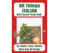 All Things Italian Word Search Puzzle Book: Explore the Culture, Cities, and Cuisine of Italy - One Word at a Time! | Adults, Seniors, Teens | 6x9 ... Travel, Vacation, Car Ride, Relaxation Time
