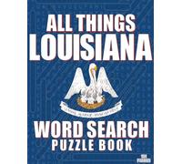 ALL THINGS LOUISIANA-WORD SEARCH PUZZLE BOOK: Word Searches with Large Print | Louisiana Themed | Brain Training while Discovering The Pelican State
