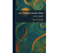 All Things Made New: The Key to Life Bookshelf