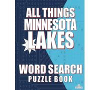 ALL THINGS MINNESOTA LAKES - Word Search Puzzle Book: Word Find with Large Print | Minnesota Lakes Themed | Brain Games while Discovering The Land of 10,000 Lakes