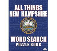 ALL THINGS NEW HAMPSHIRE - Word Search Puzzle Book: Word Find with Large Print | New Hampshire Themed | Brain Games while Discovering The Granite State