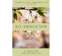 All Things New: Lessons on God's Transforming Love in Action