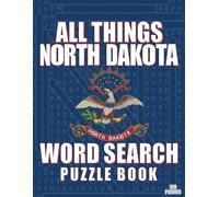 ALL THINGS NORTH DAKOTA - Word Search Puzzle Book: Word Find with Large Print | North Dakota Themed | Brain Games while Discovering The Peace Garden State