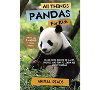 All Things Pandas For Kids: Filled With Plenty of Facts, Photos, and Fun to Learn all About Pandas