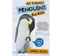All Things Penguins For Kids: Filled With Plenty of Facts, Photos, and Fun to Learn all About Penguins