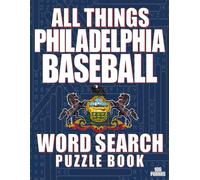 ALL THINGS PHILADELPHIA BASEBALL - Word Search Puzzle Book: Word Find with Large Print | Philadelphia Baseball Themed | Brain Games While Discovering Baseball in The Keystone State
