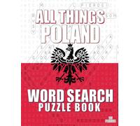 ALL THINGS POLAND - Word Search Puzzle Book: Word Find Adult Large Print | Poland Themed | Brain Games While Discovering Poland