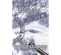 All Things Seasons - Volume 4: Winter: Volume 4 of 4 | 100+ Frosty & Festive Word Search Puzzles | 1,250+ Words All About Winter Weather, Travel & Fun ... (All Things Word Search Books 50-100 Puzzles)