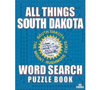 ALL THINGS SOUTH DAKOTA - Word Search Puzzle Book: Word Find with Large Print | South Dakota Themed | Brain Games While Discovering The Mount Rushmore State