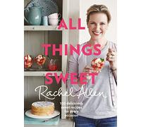 All Things Sweet: A Baking Cookbook of 100 Recipes for Cakes, Pastries, and Indulgent Puddings