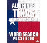 ALL THINGS TEXAS ARLINGTON BASEBALL - Word Search Puzzle Book: Word Find Adult Large Print | Texas Baseball Themed | Brain Games While Discovering Baseball in The Lone Star State