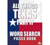 ALL THINGS TEXAS PART II - Word Search Puzzle Book: Word Find Adult Large Print | Texas Themed | Brain Games While Discovering The Lone Star State